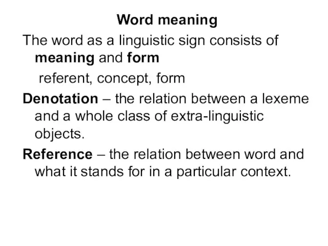 Word meaning The word as a linguistic sign consists of meaning and