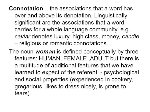 Connotation – the associations that a word has over and above its