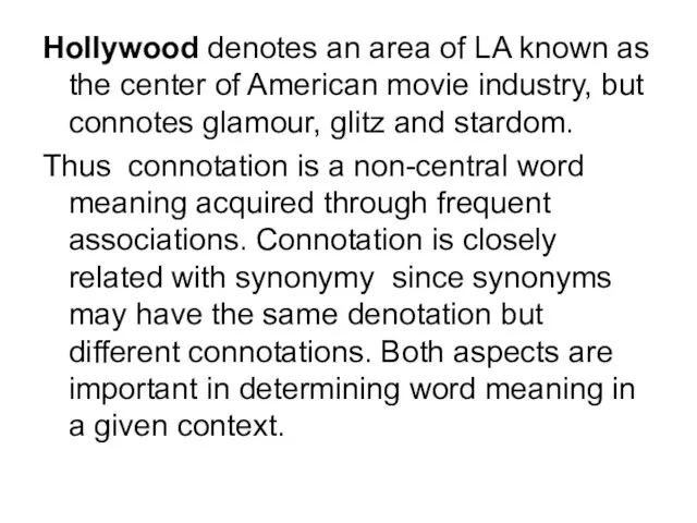 Hollywood denotes an area of LA known as the center of American