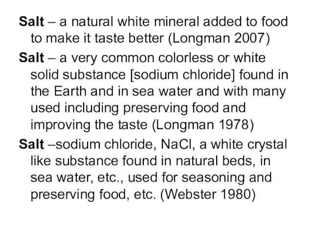 Salt – a natural white mineral added to food to make it