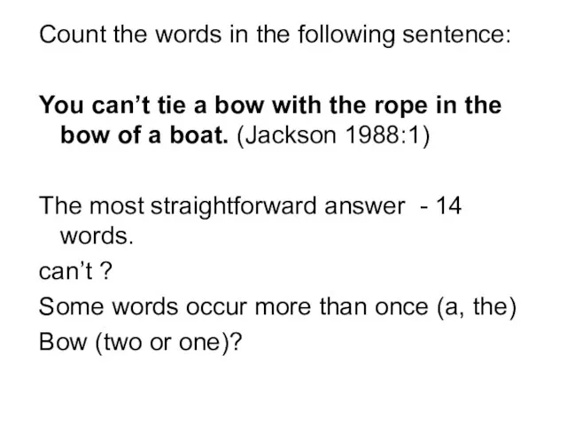Count the words in the following sentence: You can’t tie a bow