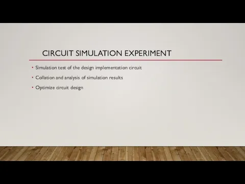 CIRCUIT SIMULATION EXPERIMENT Simulation test of the design implementation circuit Collation and