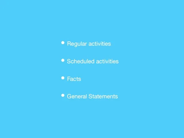 Regular activities Scheduled activities Facts General Statements