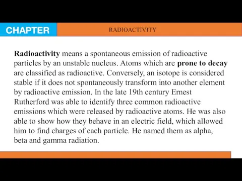 CHAPTER 1.1 Radioactivity means a spontaneous emission of radioactive particles by an