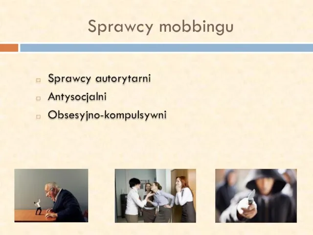 Sprawcy mobbingu Sprawcy autorytarni Antysocjalni Obsesyjno-kompulsywni