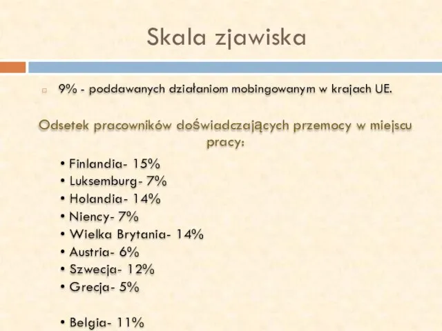 Skala zjawiska 9% - poddawanych działaniom mobingowanym w krajach UE. Odsetek pracowników