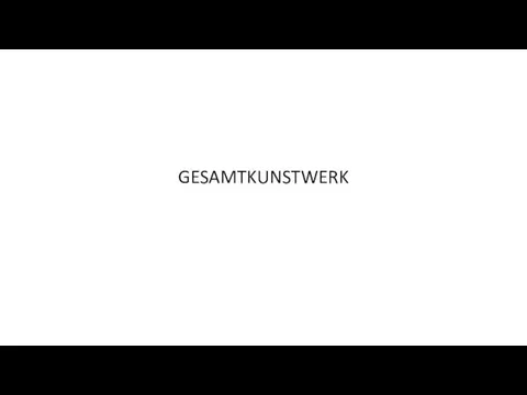 GESAMTKUNSTWERK