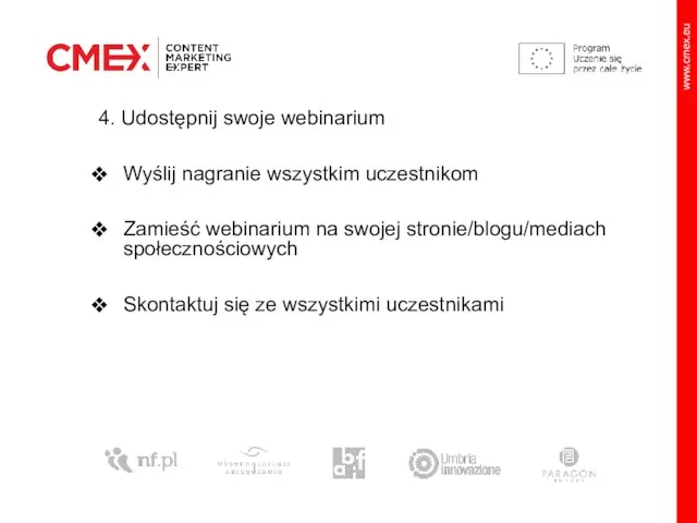 4. Udostępnij swoje webinarium Wyślij nagranie wszystkim uczestnikom Zamieść webinarium na swojej