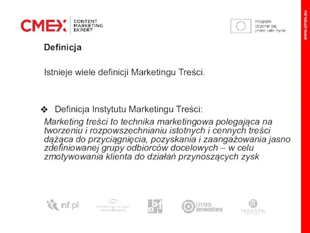 Definicja Istnieje wiele definicji Marketingu Treści. Definicja Instytutu Marketingu Treści: Marketing treści