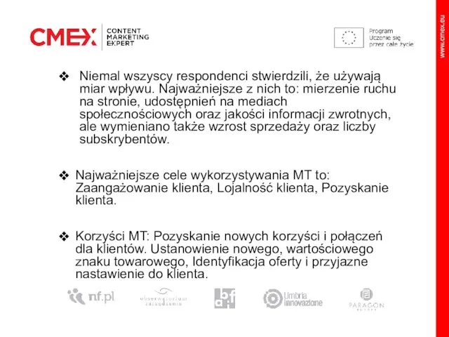 Niemal wszyscy respondenci stwierdzili, że używają miar wpływu. Najważniejsze z nich to: