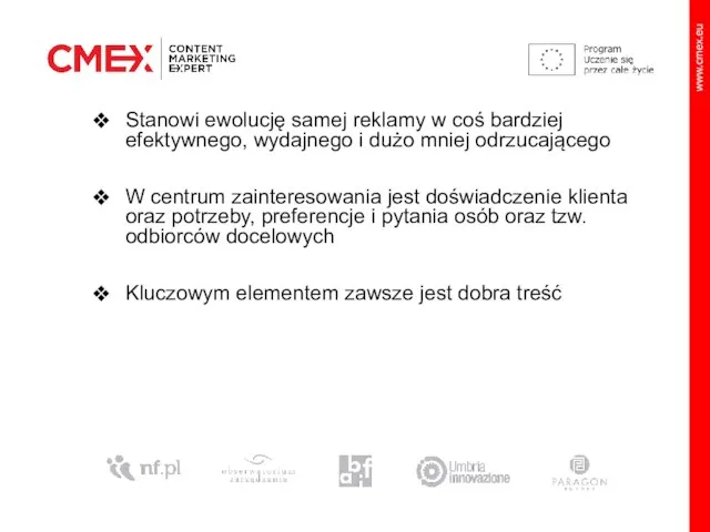 Stanowi ewolucję samej reklamy w coś bardziej efektywnego, wydajnego i dużo mniej