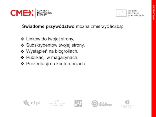 Świadome przywództwo można zmierzyć liczbą: Linków do twojej strony, Subskrybentów twojej strony,