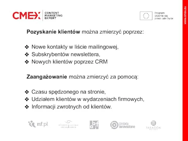 Pozyskanie klientów można zmierzyć poprzez: Nowe kontakty w liście mailingowej, Subskrybentów newslettera,