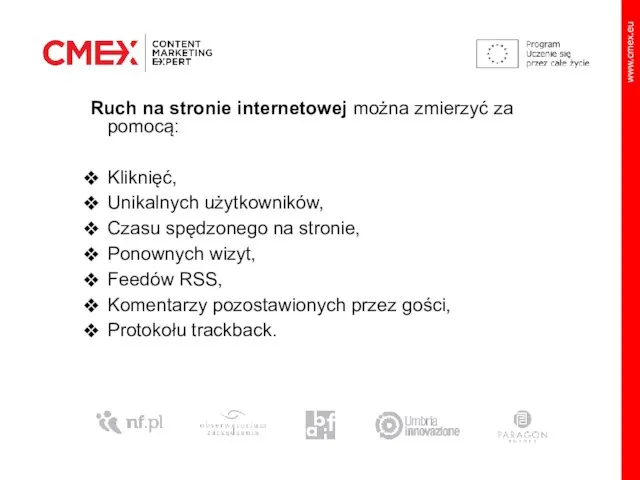 Ruch na stronie internetowej można zmierzyć za pomocą: Kliknięć, Unikalnych użytkowników, Czasu