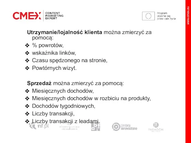 Utrzymanie/lojalność klienta można zmierzyć za pomocą: % powrotów, wskaźnika linków, Czasu spędzonego