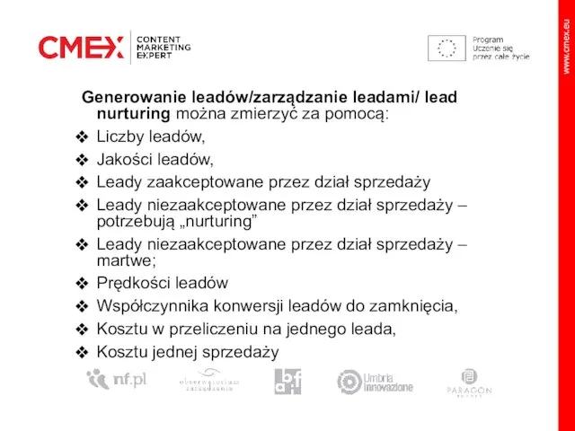 Generowanie leadów/zarządzanie leadami/ lead nurturing można zmierzyć za pomocą: Liczby leadów, Jakości