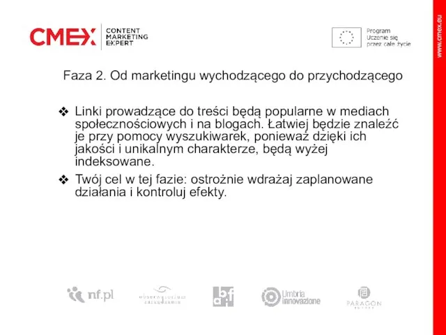 Faza 2. Od marketingu wychodzącego do przychodzącego Linki prowadzące do treści będą