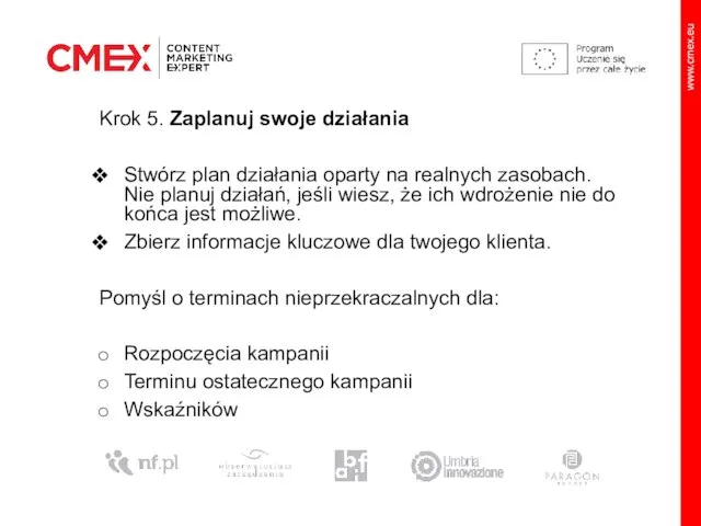 Krok 5. Zaplanuj swoje działania Stwórz plan działania oparty na realnych zasobach.