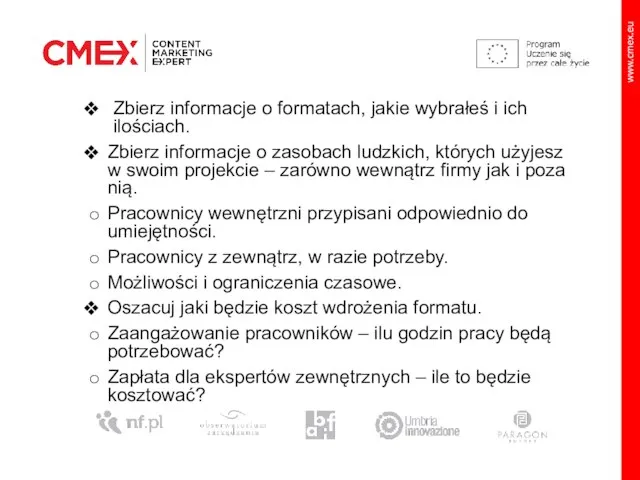 Zbierz informacje o formatach, jakie wybrałeś i ich ilościach. Zbierz informacje o