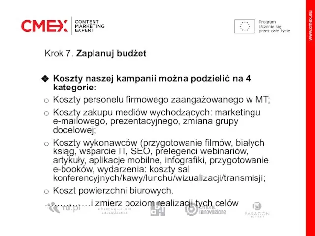 Krok 7. Zaplanuj budżet Koszty naszej kampanii można podzielić na 4 kategorie: