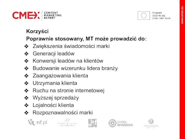 Korzyści Poprawnie stosowany, MT może prowadzić do: Zwiększenia świadomości marki Generacji leadów