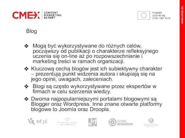 Blog Mogą być wykorzystywane do różnych celów, począwszy od publikacji o charakterze