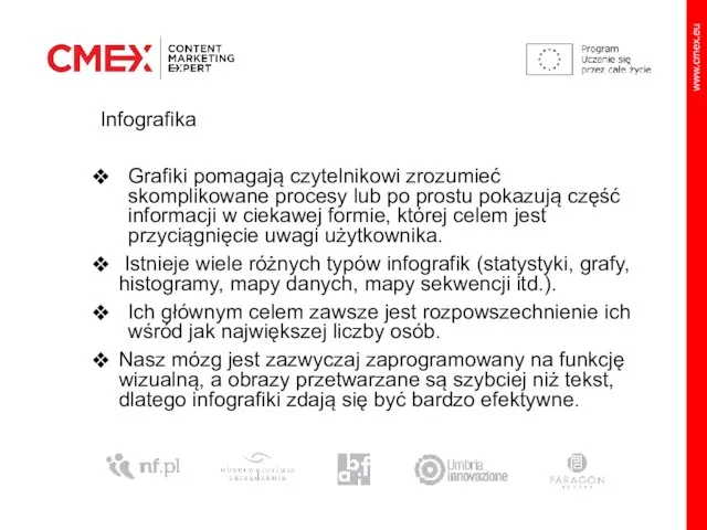 Infografika Grafiki pomagają czytelnikowi zrozumieć skomplikowane procesy lub po prostu pokazują część