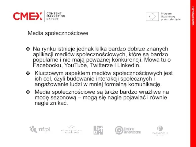 Media społecznościowe Na rynku istnieje jednak kilka bardzo dobrze znanych aplikacji mediów