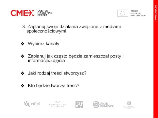 3. Zaplanuj swoje działania związane z mediami społecznościowymi Wybierz kanały Zaplanuj jak