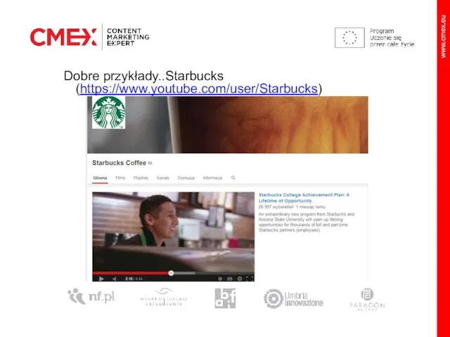 Dobre przykłady..Starbucks (https://www.youtube.com/user/Starbucks)