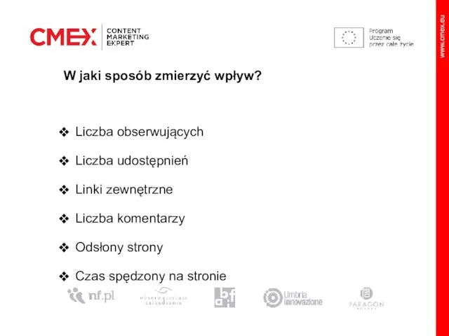 W jaki sposób zmierzyć wpływ? Liczba obserwujących Liczba udostępnień Linki zewnętrzne Liczba