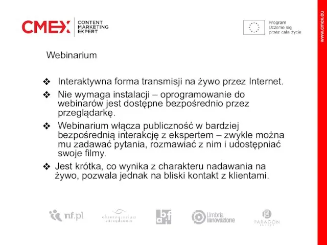 Webinarium Interaktywna forma transmisji na żywo przez Internet. Nie wymaga instalacji –