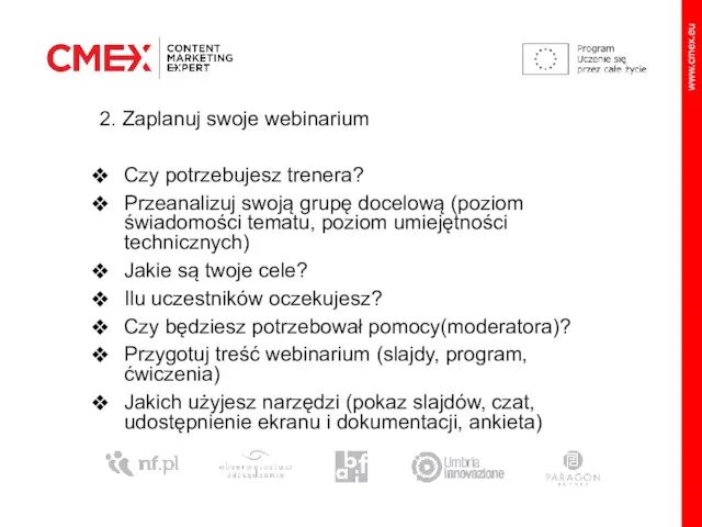 2. Zaplanuj swoje webinarium Czy potrzebujesz trenera? Przeanalizuj swoją grupę docelową (poziom