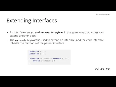 Extending Interfaces An interface can extend another interface in the same way