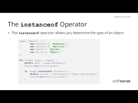 The instanceof Operator The instanceof operator allows you determine the type of