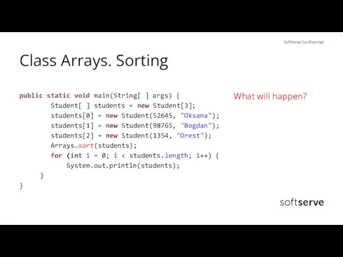 Class Arrays. Sorting public static void main(String[ ] args) { Student[ ]