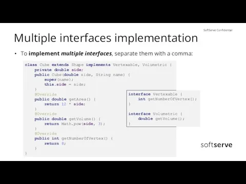 Multiple interfaces implementation To implement multiple interfaces, separate them with a comma: