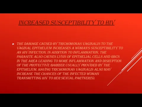INCREASED SUSCEPTIBILITY TO HIV The damage caused by Trichomonas vaginalis to the