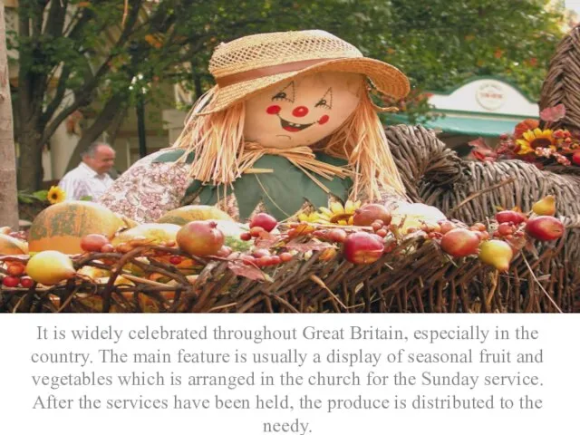 It is widely celebrated throughout Great Britain, especially in the country. The