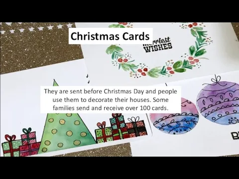 Christmas Cards They are sent before Christmas Day and people use them