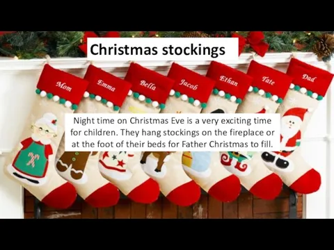 Christmas stockings Night time on Christmas Eve is a very exciting time