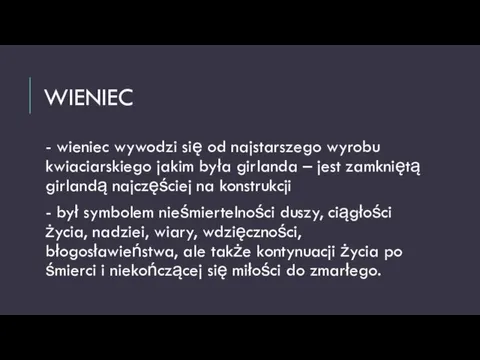 WIENIEC - wieniec wywodzi się od najstarszego wyrobu kwiaciarskiego jakim była girlanda