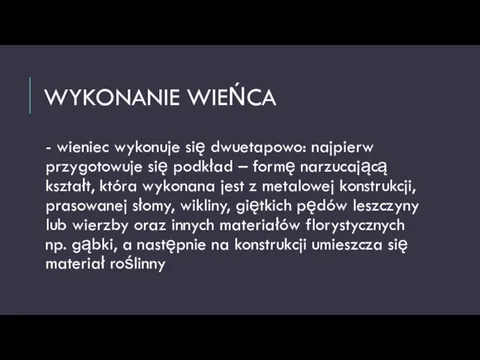 WYKONANIE WIEŃCA - wieniec wykonuje się dwuetapowo: najpierw przygotowuje się podkład –