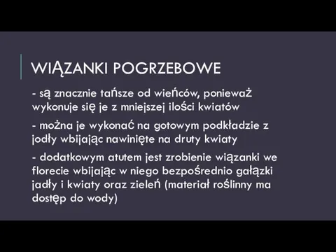 WIĄZANKI POGRZEBOWE - są znacznie tańsze od wieńców, ponieważ wykonuje się je