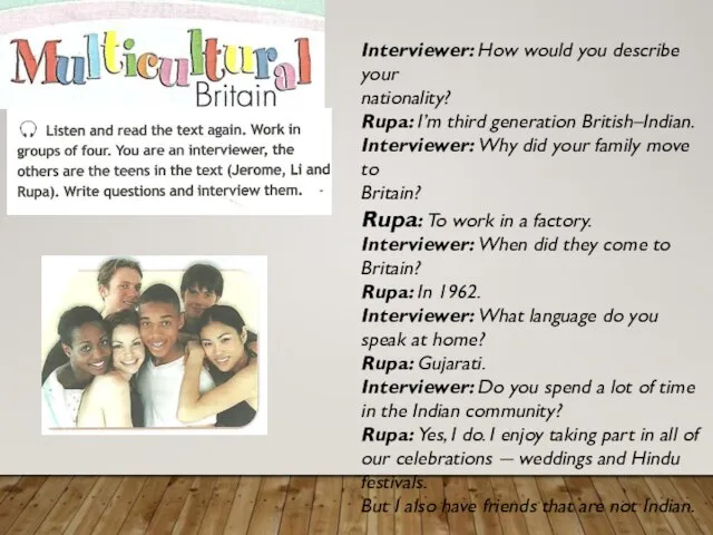 Interviewer: How would you describe your nationality? Rupa: I’m third generation British–Indian.
