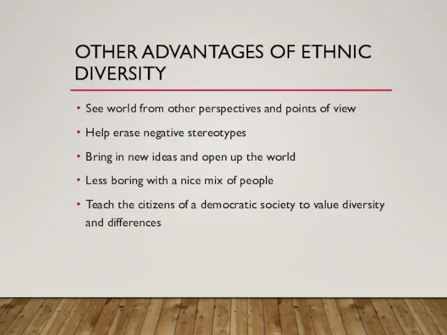 OTHER ADVANTAGES OF ETHNIC DIVERSITY See world from other perspectives and points