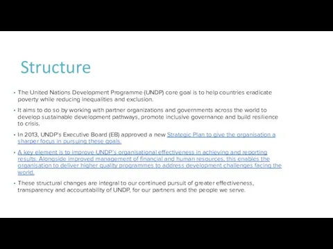 Structure The United Nations Development Programme (UNDP) core goal is to help