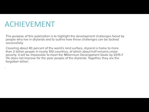 ACHIEVEMENT The purpose of this publication is to highlight the development challenges
