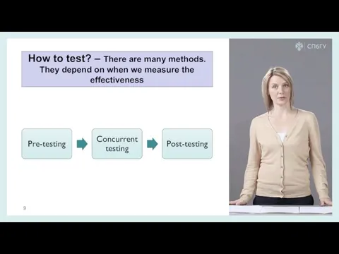 How to test? – There are many methods. They depend on when we measure the effectiveness