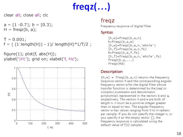 freqz(…) clear all; close all; clc a = [1 -0.7]; b =